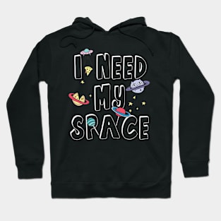 I Need My Space Hoodie